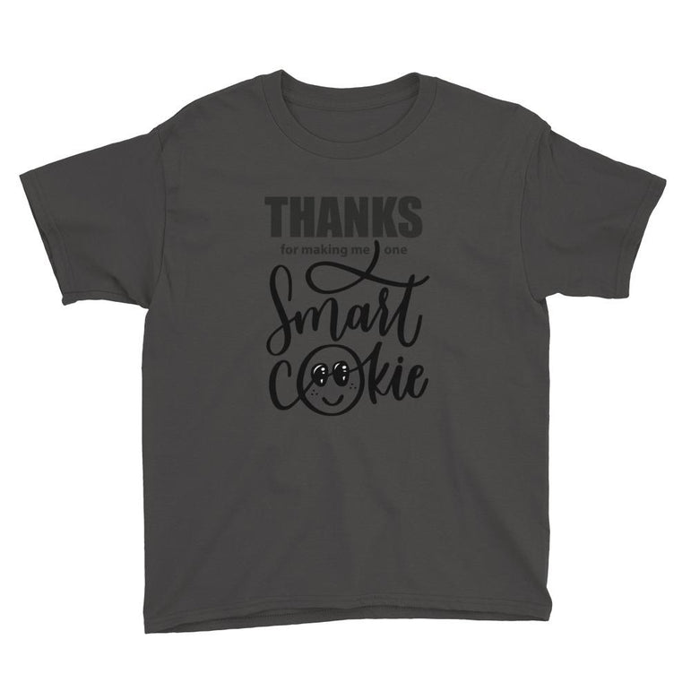Thanks For Making Me One Smart Cookie Youth Short Sleeve T-Shirt - Gradwear®